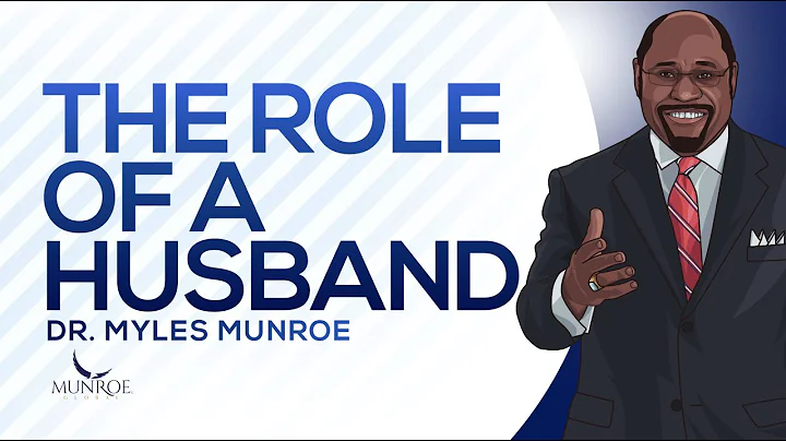 Defining The Husband's Role In Relationship: Dr. Myles Munroe On Marriage | MunroeGlobal.com - DayDayNews