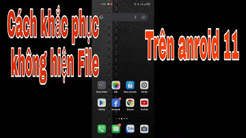 Cách khắc phục lỗi không hiện File DATA và OBB trên android 11