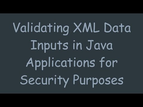 Validating XML Data Inputs in Java Applications for Security Purposes