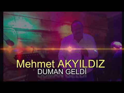 Mehmet AKYILDIZ - DUMAN GELDİ (RESMİ HESAP)