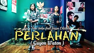 Download Lagu PERLAHAN ( guyon waton ) Yeni Inka feat Yessa Oktavia - GGM jandhut mantap