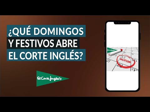 ¿Qué Domingos y Festivos abre El Corte Inglés? - Horarios Apertura días Festivos