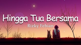 Rizky Febian - Hingga Tua Bersama (Lirik), ST12 - Cinta Tak Harus Memiliki, Virgoun