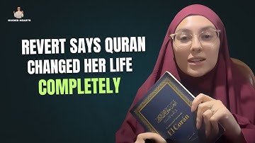 REVERT SAYS QURAN CHANGED HER LIFE COMPLETELY !