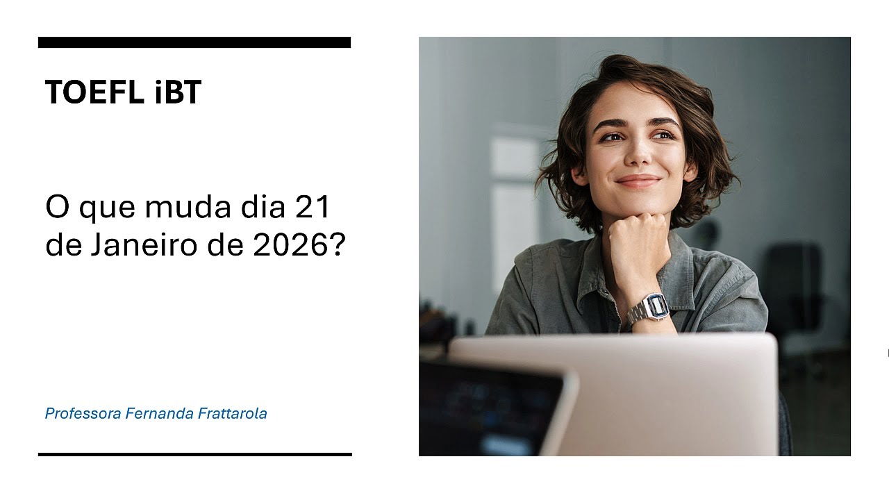 TOEFL® IBT - Novo formato da prova - 2026