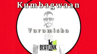 Kumbagwaan - Vurumisha (Official MP4 Audio) - BEAT LINK [2020]