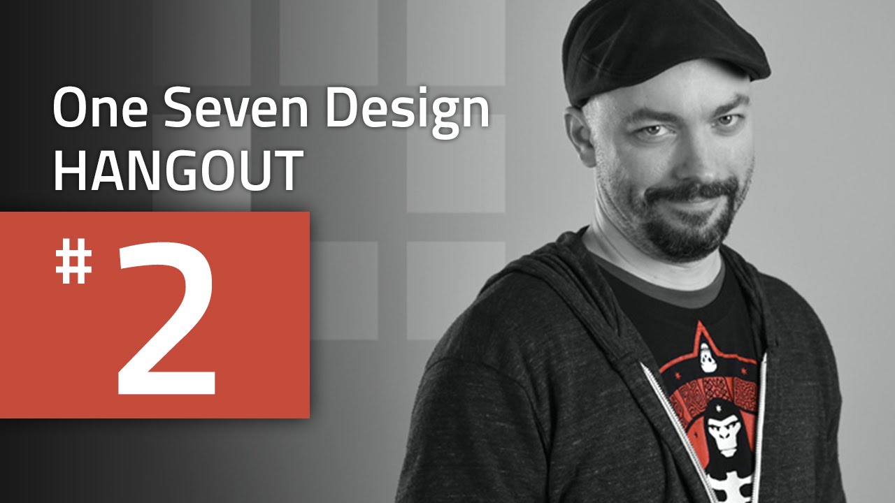 One Seven Design Hangout #2