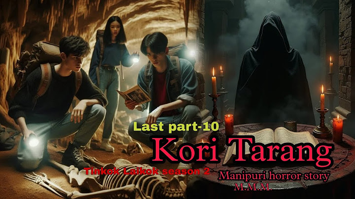 Kori Tarang Last part-10 || Tinkok Laikok season 2 || Manipuri Horror Story || Makhal Mathel Manipur