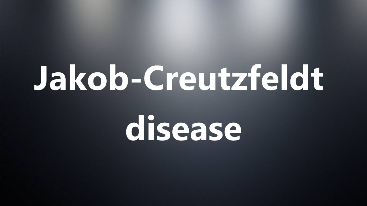 JakobCreutzfeldt disease Medical Meaning and Pronunciation YouTube