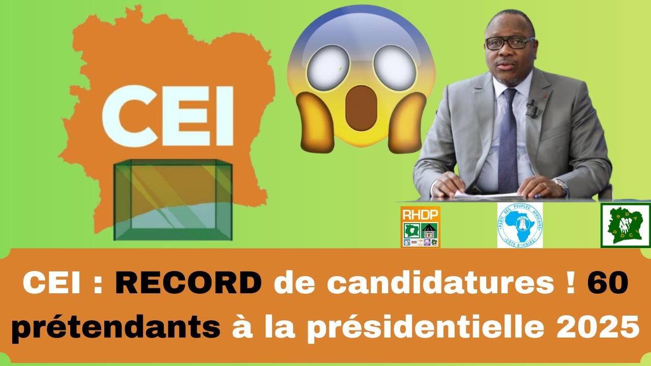 🟥COTE D'IVOIRE-CEI : RECORD de candidatures ! 60 prétendants à la présidentielle 2025  