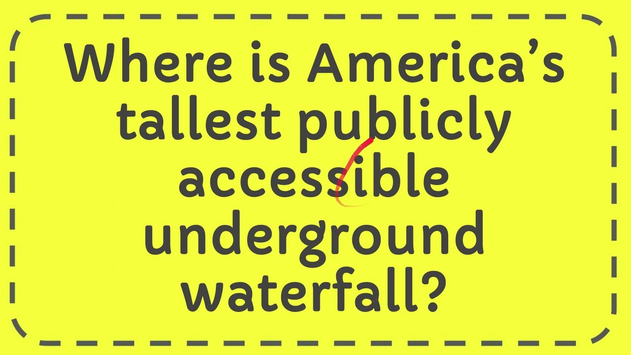 Where is America’s tallest publicly accessible underground waterfall?