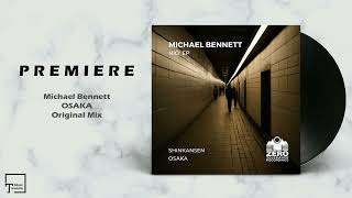 PREMIERE: Michael Bennett - Osaka (Original Mix) [ZERO TOLERANCE