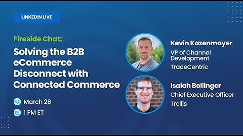 Solving the B2B eCommerce Disconnect with Connected Commerce