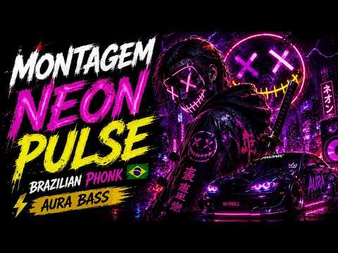 MONTAGEM NEON PULSE ⚡ BRAZILIAN PHONK 🇧🇷 | AURA BASS