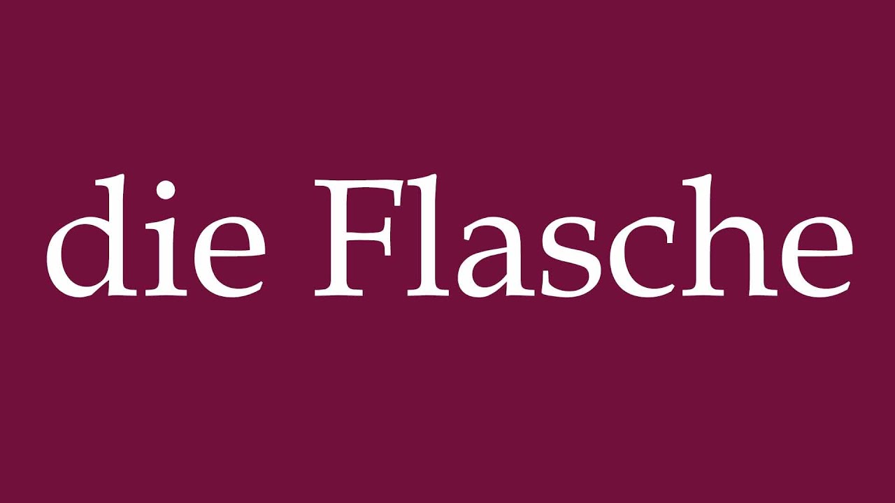 How to Pronounce ''die Flasche'' (the Bottle) Correctly in German