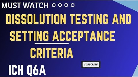 Dissolution Testing and Setting Acceptance Criteria ICH Q6A