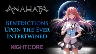 [Nightcore] Benedictions Upon the Ever Intertwined [ORIGINAL SONG by ANAHATA + Lyrics]