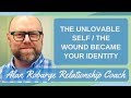 The Unlovable-Self - The Wound Became Your Identity / Community Conversations