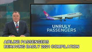 Airline Passengers Acting Crazy: 2021 Compilation