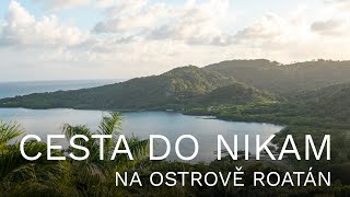 #23 🇭🇳 Cesta do nikam na ostrově Roatán