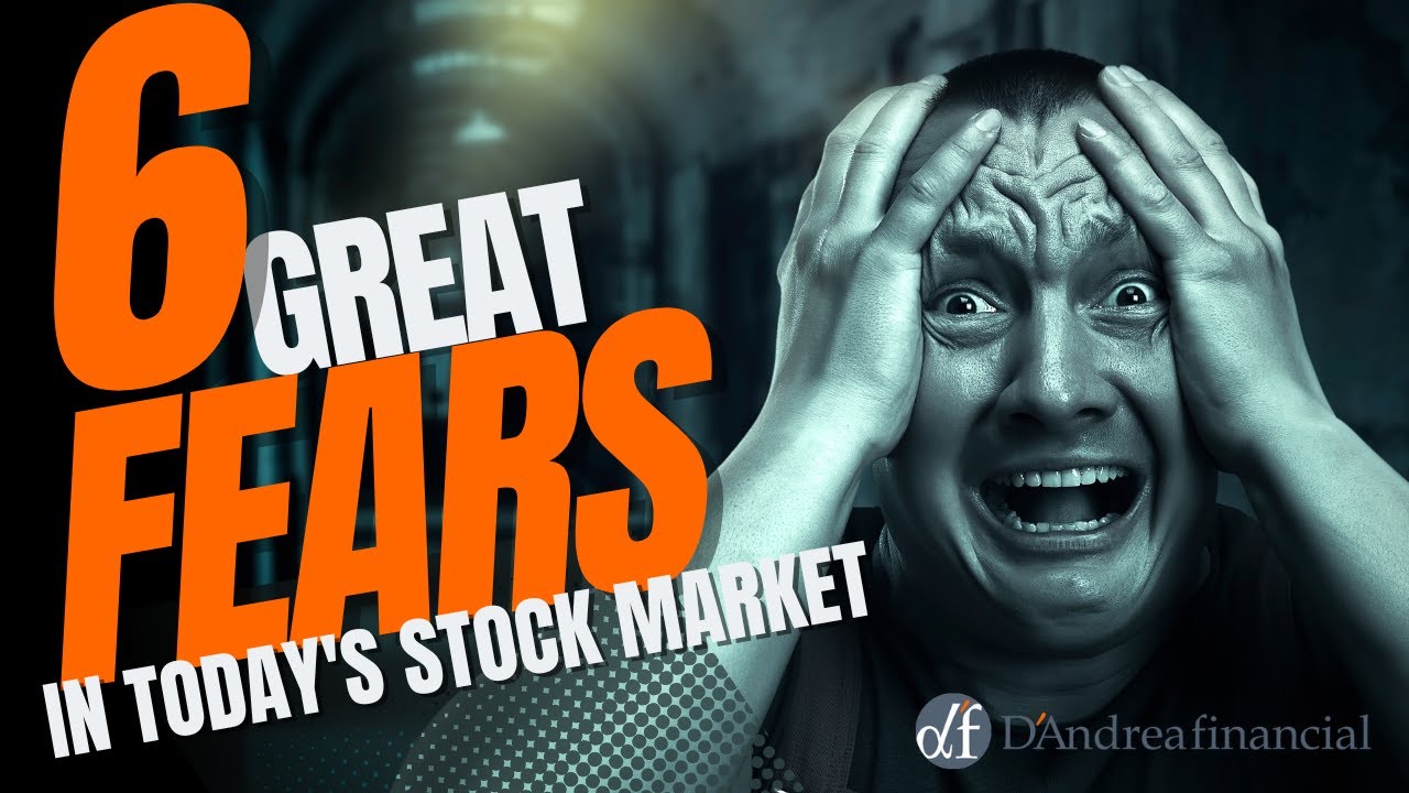 6 Great Fears in Today's Stock Market