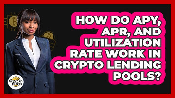 How Do APY, APR, And Utilization Rate Work In Crypto Lending Pools? - CryptoBasics360.com