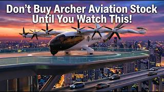 Don't Buy Archer Aviation Stock Until You Watch This!