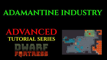 ADAMANTINE INDUSTRY - Advanced Guide DWARF FORTRESS Guide 28