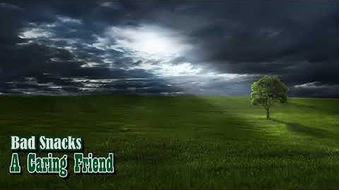 Bad Snacks - A Caring Friend