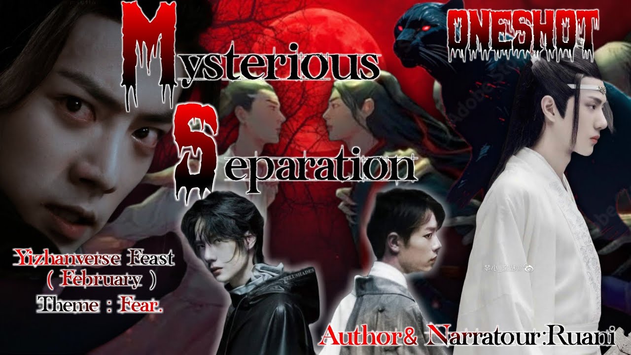 Mysterious Separation || By Ruani Oneshot | #wangxianff #xianwang #horror @RuaniImaginationWorld