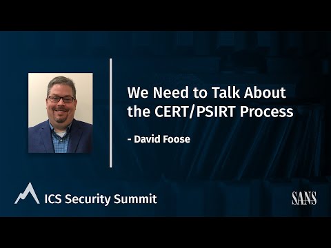 We Need to Talk About the CERT/PSIRT Process- David Foose