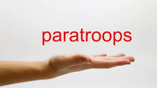 How to Pronounce paratroops - American English
