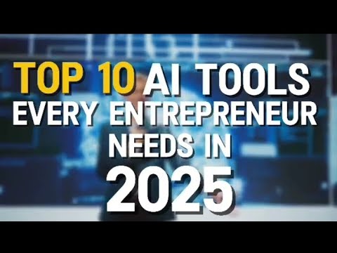 Top 10 AI Tools Every Entrepreneur Needs in 2025 | Best AI Tools to ...