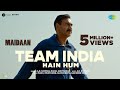 Team India Hain Hum Lyrics Maidaan