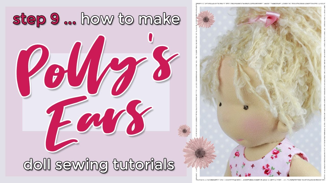 STEP 9 Making Polly Dolly’s Ears