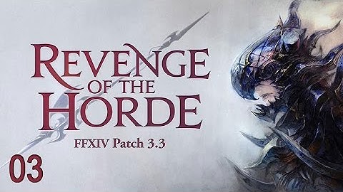 (SPOILERS) Final Fantasy XIV - 3.3 - Revenge of the Horde - Main Story - 03 - Winning Over the Wyrm