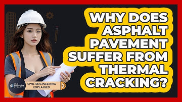 Why Does Asphalt Pavement Suffer From Thermal Cracking? - Civil Engineering Explained