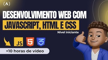 Desenvolvimento Web com JavaScript, HTML, e CSS Nível Iniciante (+10 horas de vídeo)