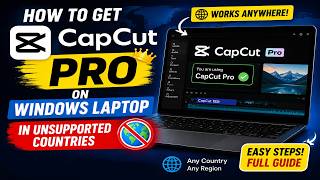 How to Get CapCut Pro on Windows Laptop in Unsupported Countries 2026