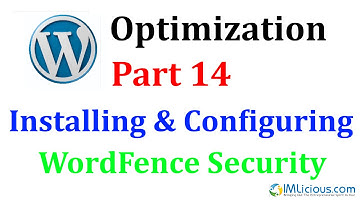 WordPress Optimization Part 14: Installing & Configuring WordFence Security Plugin