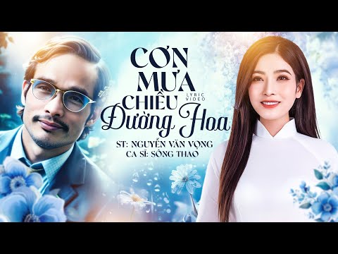 Cơn Mưa Chiều Đường Hoa - Sông Thao, St: Nguyễn Văn Vọng | Video Lyrics