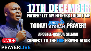 FATHER! LET MY HELPERS LOCATE ME ON TIME🔥|  APOSTLE JOSHUA SELMAN #apostlejoshuaselman #prayer