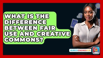 What Is The Difference Between Fair Use And Creative Commons? - SearchEnginesHub.com