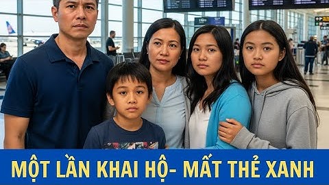 “Gia đình Việt ở Mỹ bị MẤT TẤT CẢ vì chủ thẻ xanh khai giùm người khác – Chỉ Một Lần!”