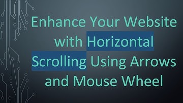 Enhance Your Website with Horizontal Scrolling Using Arrows and Mouse Wheel