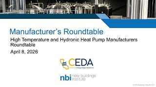 High Temperature and Hydronic Heat Pump Manufacturers Roundtable