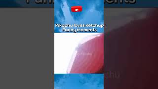 PIKACHU LOVES KETCHUP FUNNY MOMENTS || #shorts #pokemon #legendarypikachu