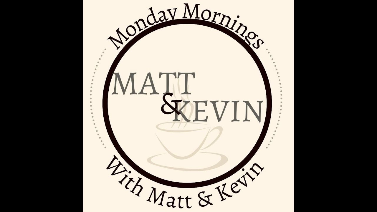 Monday Mornings with Matt and Kevin - Ep. 1