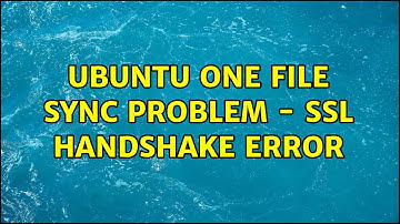 Ubuntu One File Sync problem - ssl handshake error