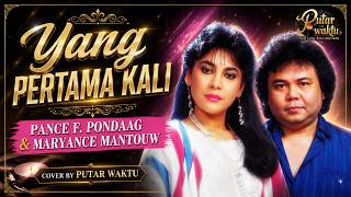 Yang Pertama Kali – Pance F. Pondaag & Maryance Mantouw | Lagu Nostalgia yang Bikin Rindu | Cover